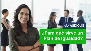 Plan de Igualdad en empresas ¿para qué sirve?