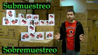 Qué es el SUBMUESTREO y el SOBREMUESTREO en ASTROFOTOGRAFÍA