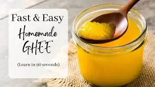Fast and Easy Homemade Ghee