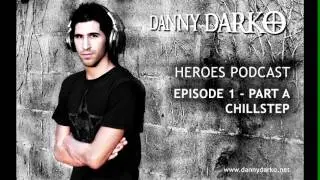 Best of Chillstep 2013 Music - Danny Darko - Heroes Podcast