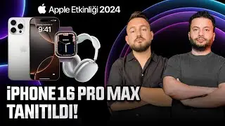 iPhone 16, iPhone 16 Pro Max, Apple Watch 10, Watch Ultra 2 Black Titanium, AirPods 4 tanıtıldı!