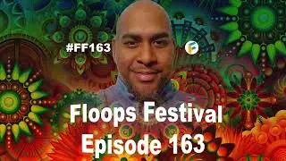 Floops Festival Episode 163 FF163 @DJ Floops