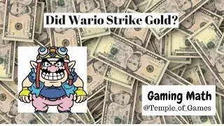 Gaming Math - Did Wario Strike Gold? (7/30/18-8/5/18)