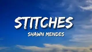 Shawn Mendes - Stitches (Lyrics)