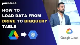Load Data From Drive to BIGQUERY Table | GOOGLE DRIVE | BIG QUERY | GOOGLE CLOUD | Prwatech