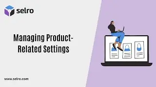 Managing Product-Related Settings in Selro