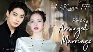Arranged Marriage | Part 8 #liskook #ff #jk #lisa #jungkook #yn #bts #blackpink #Kpop_Edits_Official