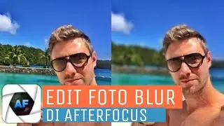 Edit foto blur seperti kamera dslr di aplikasi afterfocus