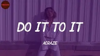 Do It To It - ACRAZE (Lyrics) | TikTok Songs