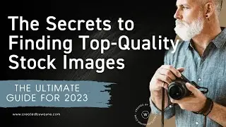 Unlocking the Secrets to Finding Top-Quality Stock Images: The Ultimate Guide for 2023