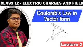 Coulomb’s law in vector form || Electrostatics - Vector form of Coulomb’s law by Sujit sharma.