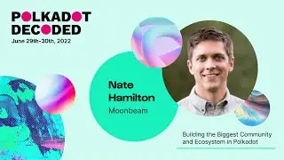 Moonbeam: Building the Biggest Community and Ecosystem in Polkadot | Polkadot Decoded 2022