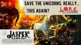 Save The Unicorns. Really...This Again? | LORE | Jasper's Game Day Fundraiser | One Shot Shenanigans