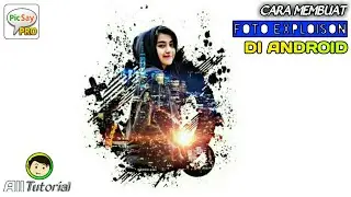 tutorial cara edit foto exploison effeck di picsay pro