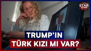 54-Year-Old Turkish Woman: 'My Father is Donald Trump' | Star Main News
