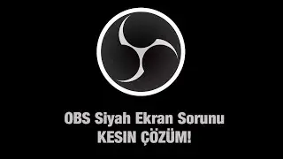 Obs Studio Siyah Ekran Çözümü | Windows 10-8-7