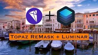Topaz ReMask + Luminar: A Match Made in Heaven