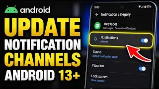 How to update Android notifications channels for Android 13+ - Detailed Guide