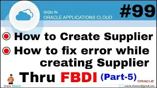 Oracle Fusion 99: Supplier Creation thru Oracle fusion FBDI with Practical 