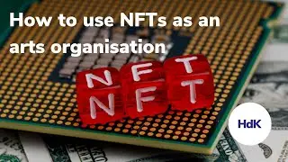 How to use NFTs as an arts organisation | HdK Webinars
