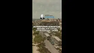 DOWNTOWN KINGSTON: Reviving Our Capital City's Cultural Legacy