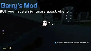 Garry's Mod But you have a nightmare about Aheno