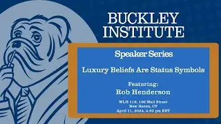 Speaker Series - Luxury Beliefs Are Status Symbols with Rob Henderson