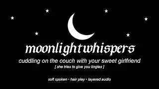 ASMR | cuddling on the couch with your sweet girlfriend [she tries to give you tingles] [F4A]