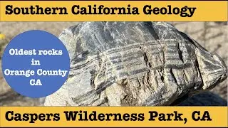 Southern California Geology | Oldest Rocks in Orange County, CA