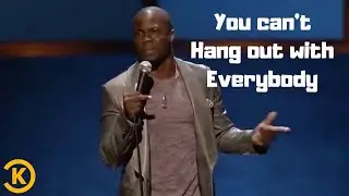 Kevin Hart | You can't Hang out with Everybody