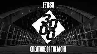 FETISH - Creature Of The Night
