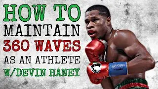 How to Maintain Your 360 Waves as an Athlete featuring Devin Haney!