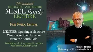 2023 Misel Family Lecture: Professor Francis Halzen