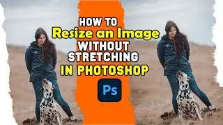How To Resize Images Without Stretching in Photoshop