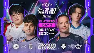 VALORANT Masters London 2026 - Playoffs - Day 2