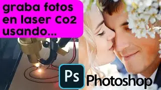 como editar una fotografía para grabar con laser CO2 usando Photoshop | tutorial