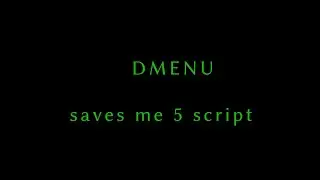 DMenu is cooler than i knew and i didn't even know how to use it
