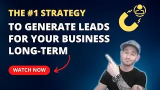 🔥The Best Way To Generate Leads For Your Business Long Term