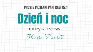 Dzień i noc | Proste Piosenki Pani Kasi