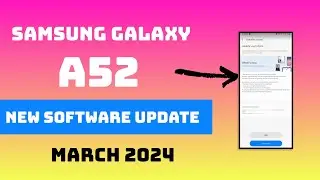 Samsung Galaxy A52 New Update March 2024 | Samsung A52 New Software Update