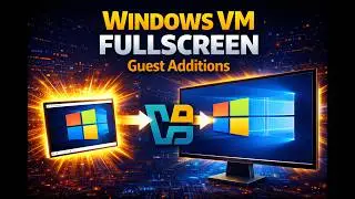 How to Make a VirtualBox Windows VM Fullscreen | Guest Additions Fix