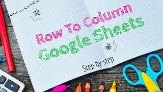 How to Switch Rows To Columns In Google Sheets | Transpose Data  in Google Sheets