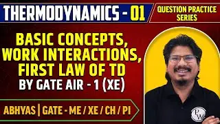 Thermodynamics 01 | Basic Concepts, Work Interactions FLT - Question Practice Series | Abhyas | GATE