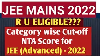 JEE MAINS 2022 Results Analysis Category wise Cut-off NTA Score for JEE (Advanced) - 2022