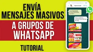 Cómo Enviar Mensajes Masivos en WhatsApp a Grupos sin ser Bloqueado: Guía Completa