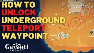 How to Unlock 3 Underground Teleport Waypoint | The Mausoleum Of King Deshret | Genshin Impact