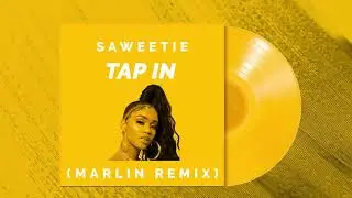 Saweetie - Tap In (Marlin REMIX)