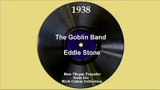 1938 Eddie Stone - The Goblin Band
