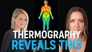 Thermography Exposed with Danielle Benham: What Your Body’s Heat Patterns Really Reveal