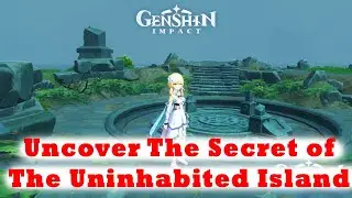 Uncover The Secret of The Uninhabited Island Quest Guide Genshin Impact